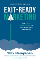 Exit-Ready Marketing: The 9-Step Framework to Maximize Your Valuation 1544546106 Book Cover