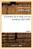 L'Homme de La Nuit, Ou Les Mystères. Tome 1 2011851556 Book Cover