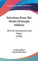 Selections From The Works of Joseph Addison 1164937480 Book Cover