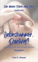 Hör deinen Schrei nach Liebe & Liebeskummer, Darling: Einfühlung für gebrochene Herzen (German Edition) 3384610415 Book Cover