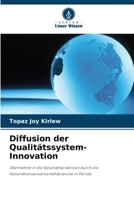 Diffusion der Qualitätssystem-Innovation: Übernahme in die Geschäftspraktiken durch die Gesundheitswissenschaftsbranche in Florida 620330252X Book Cover
