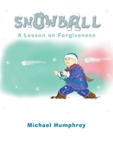 Snowball: A Lesson on Forgiveness 1098012100 Book Cover