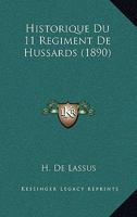 Historique Du 11 Regiment De Hussards (1890) 116760296X Book Cover