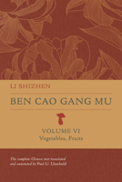 Ben Cao Gang Mu, Volume VI: Vegetables, Fruits 0520395174 Book Cover