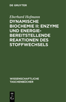 Dynamische Biochemie II: Enzyme und energiebereitstellende Reaktionen des Stoffwechsels 3112643771 Book Cover