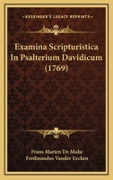 Examina Scripturistica In Psalterium Davidicum (1769) 1166482626 Book Cover