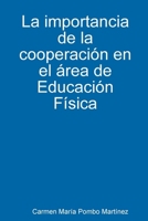 La Importancia De La Cooperacion En El Area De Educacion Fisica (Spanish Edition) 1409248119 Book Cover