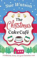 The Christmas Cake Cafe: A Brilliantly Funny Feel Good Christmas Read Kindle Edition 1786810875 Book Cover