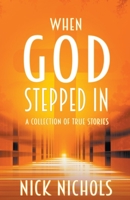 When God Stepped In: A Collection of True Stories B0C734ZMF8 Book Cover
