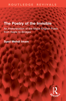 The Poetry of the Invisible: An Interpretation of the Major English Poets from Keats to Bridges (Routledge Revivals) 1041024967 Book Cover