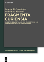 Fragmenta Curiensia: Ein Beitrag zur Sprache und Übersetzung des frühlateinischen Lukasevangeliums (Fontes Et Subsidia Ad Bibliam Pertinentes) 3110750864 Book Cover