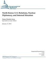 North Korea: U.S. Relations, Nuclear Diplomacy, and Internal Situation 1478113294 Book Cover