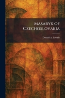 Masaryk of Czechoslovakia 1025825314 Book Cover