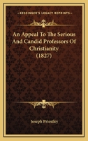 An Appeal To The Serious And Candid Professors Of Christianity 1021536415 Book Cover