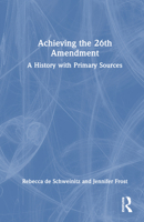 Achieving the 26th Amendment: A History with Primary Sources 1032367369 Book Cover