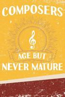 Composers Age But Never Mature 1794201661 Book Cover