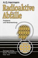 Radioaktive Abfälle: Probleme Und Verantwortung 3540120289 Book Cover