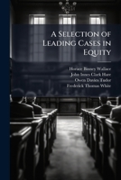 A Selection of Leading Cases in Equity: With Notes, Volume 2, part 1 1147780196 Book Cover