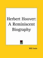 Herbert Hoover: A Reminiscent Biography 1633915336 Book Cover
