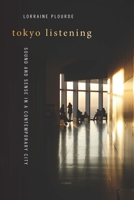 Tokyo Listening: Sound and Sense in a Contemporary City 0819578843 Book Cover