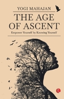 THE AGE OF ASCENT : Empower Yourself by Knowing Yourself 9355205341 Book Cover