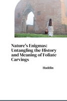 Nature's Enigmas: Untangling the History and Meaning of Foliate Carvings 3384281632 Book Cover