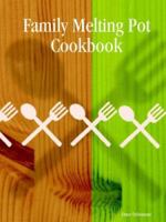 Family Melting Pot Cookbook 1411619455 Book Cover