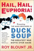 Hail, Hail, Euphoria!: Presenting the Marx Brothers in Duck Soup, the Greatest War Movie Ever Made 0061808164 Book Cover