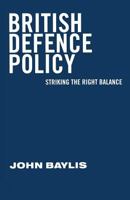 British Defence Policy: Striking the Right Balance 0333491335 Book Cover