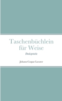 Taschenbüchlein für Weise: Denksprüche 1471746240 Book Cover