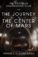 The Aristillus Engineering Club and the Journey to the Center of Mars B0CGG6GMJ9 Book Cover