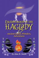 Enchantments of the Haglady: Ancient Lands, Wonders, Adventures 1489712127 Book Cover
