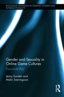 Gender and Sexuality in Online Game Cultures: Passionate Play 0415719704 Book Cover