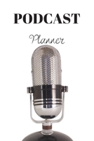 Podcast Planner: Organize your podcast or start your own, Plan Your Podcast Episodes With This Book!, Great Gift For Aspiring & Professional Podcasters & Entrepreneurs 1673495753 Book Cover