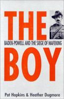 The Boy: Baden-Powell and the Siege of Mafeking 1868722627 Book Cover