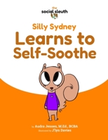 Silly Sydney Learns to Self-Soothe B0BQ9GG83S Book Cover