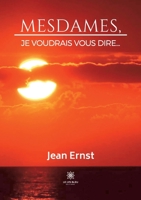 Mesdames, je voudrais vous dire... B09ZHKVDKZ Book Cover