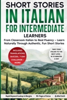 Short Stories in Italian For Intermediate Learners: From Classroom Italian to Real Fluency - Learn Naturally Through Authentic, Fun Short Stories (Italian Short Stories for Adult Learners) 1764480236 Book Cover
