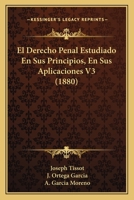 El Derecho Penal Estudiado En Sus Principios, En Sus Aplicaciones V3 (1880) 1168459419 Book Cover