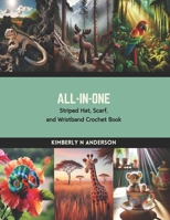 All-in-One: Striped Hat, Scarf, and Wristband Crochet Book B0CRW8SRCZ Book Cover