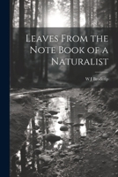 Leaves From the Note Book of a Naturalist 1020915692 Book Cover
