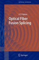 Optical Fiber Fusion Splicing (Springer Series in Optical Sciences) 3642062059 Book Cover
