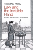 Law and the Invisible Hand: A Theory of Adam Smith's Jurisprudence 1108812708 Book Cover