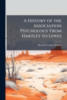 A History of the Association Psychology From Hartley to Lewes 1023813033 Book Cover