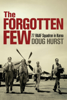 The Forgotten Few: 77 RAAF Squadron in Korea 174175500X Book Cover