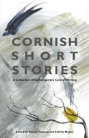 Cornish Short Stories: A Collection of Contemporary Cornish Writing 0750983558 Book Cover