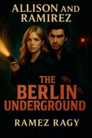 The Berlin Underground: Secrets in Shadows: An Allison & Ramirez Romantic Thriller (Allison and Ramirez) B0FNT1ZBBX Book Cover