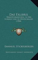 Das Exlibris: Bibliothekzeichen, In Der Schweiz Und In Deutschland (1904) 1168108268 Book Cover