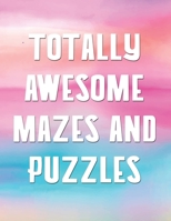 Totally Awesome Mazes And Puzzles: Magical Workbook For Girls, Cute Designs To Color, Trace, And Draw With Word Puzzles B08Y9C9G93 Book Cover
