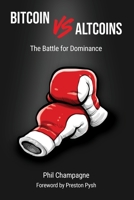Bitcoin vs Altcoins: The Battle for Dominance 0996061339 Book Cover